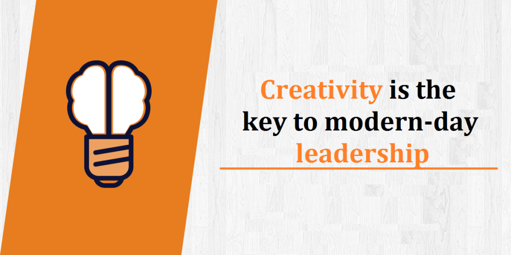 creativity is the key to modern-day leadership